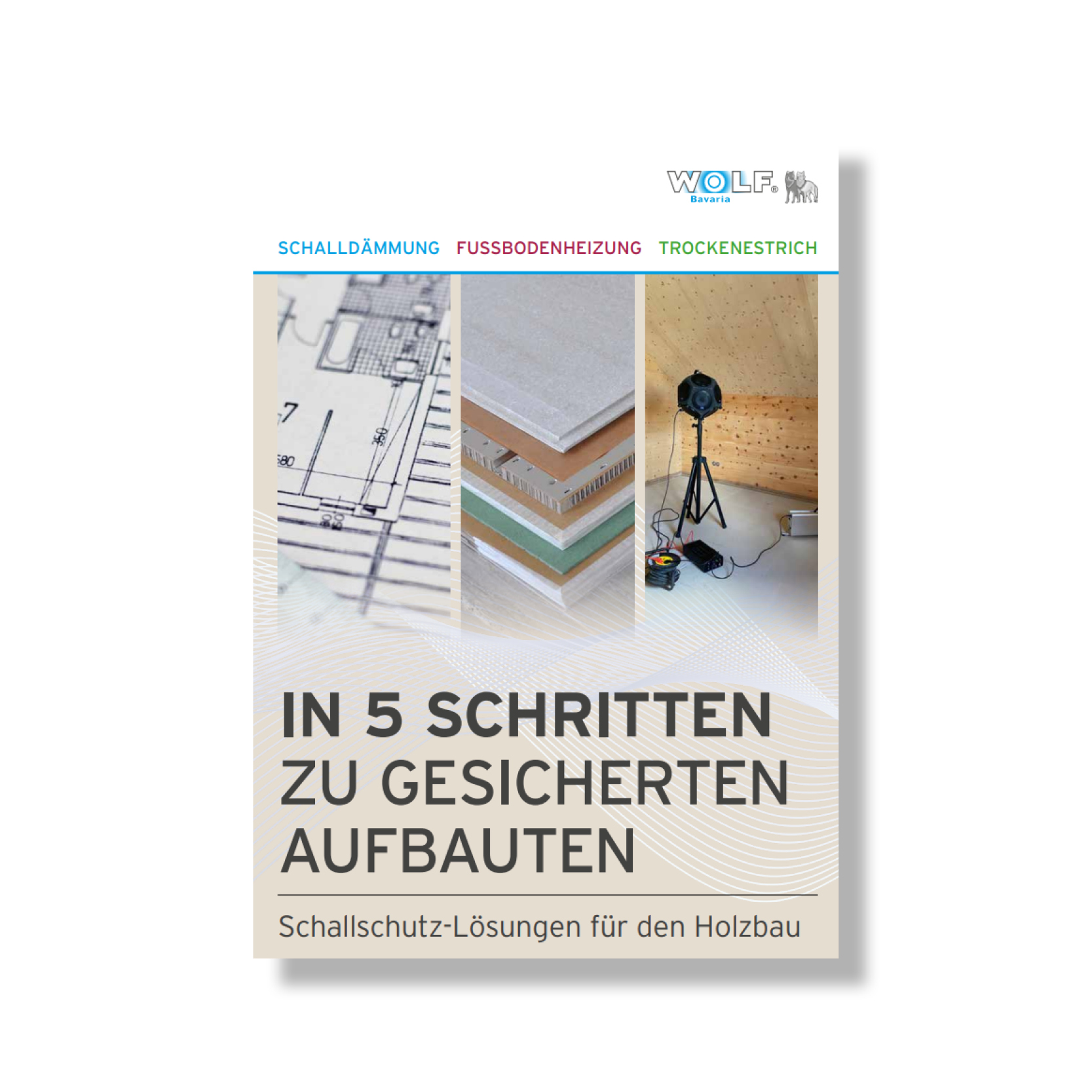 Flyer 5 Schritte Cover Flyer in fünf Schritten zu gesicherten Aufbauten. Schallschutz-Lösungen für den Holzbau von Wolf Bavaria